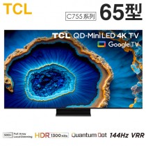 TCL ( 65C755 ) 65型【C755系列】QD-Mini LED Google TV 量子智能連網液晶顯示器《送基本安裝，額外費用詳見說明》
